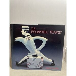 The Eccentric Teapot Four Hundred Years of Invention by Garth Clark 1989‎ 1st Ed